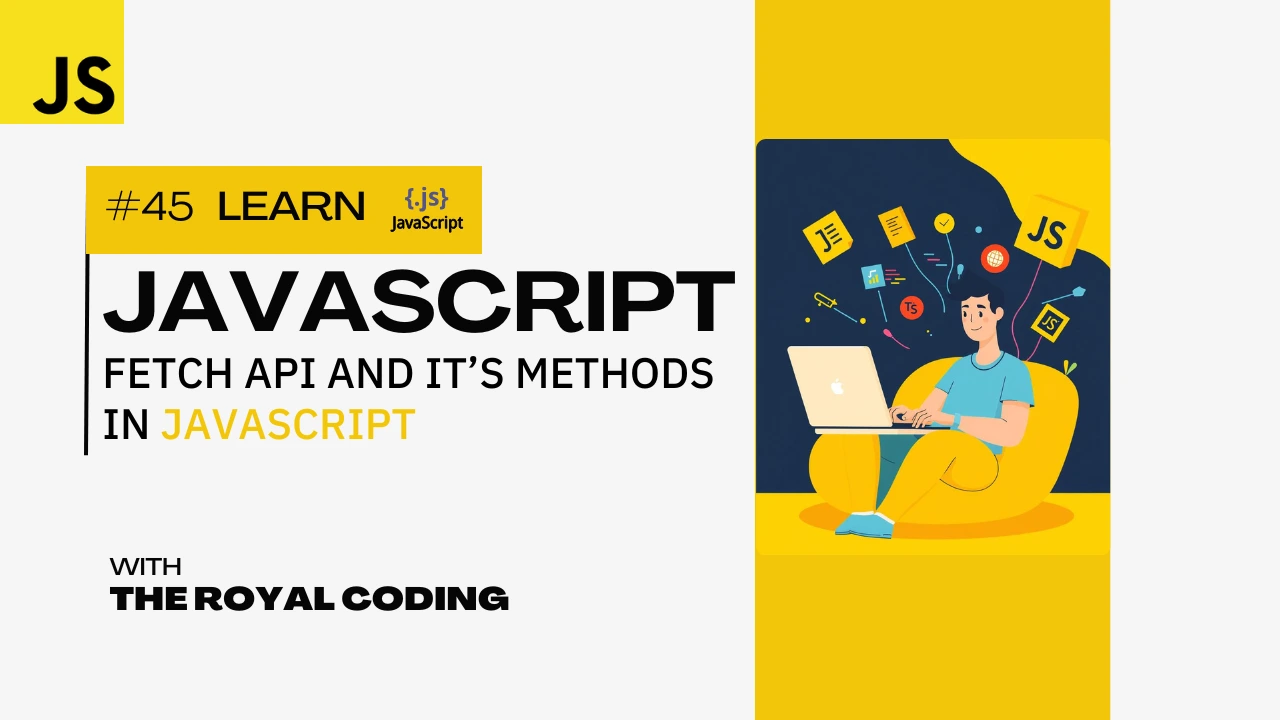 Fetch API and it's Methods in JS