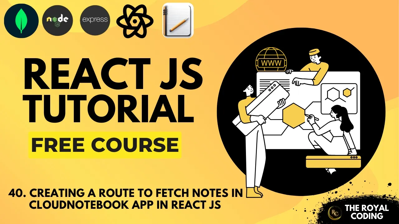 Creating a Route to Fetch Notes in CloudNoteBook App - React JS Tutorial for Beginners